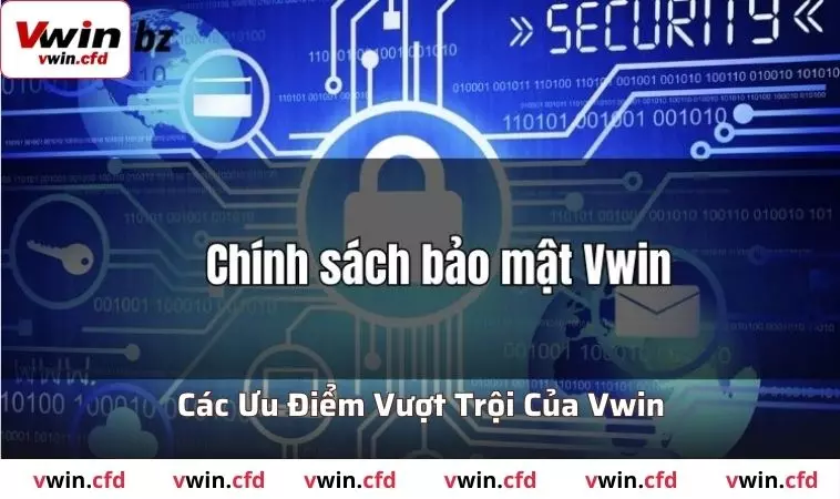 Chính Sách Bảo Mật VWIN: Đảm Bảo An Toàn Cho Mọi Thông Tin 1 Điểm nổi bật của chính sách bảo mật VWIN