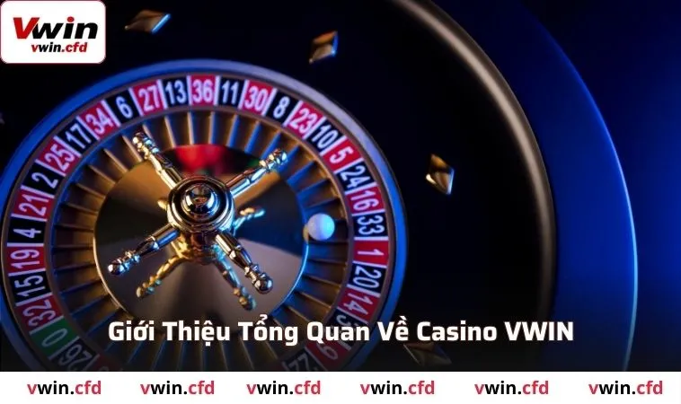 Casino VWIN - Sân Chơi Đổi Thưởng Xanh Chín Số 1 1 Giới thiệu thông tin tổng quan về casino VWIN