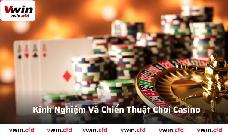 Casino VWIN - Sân Chơi Đổi Thưởng Xanh Chín Số 1 3 Kinh nghiệm chơi casino hiệu quả tại VWIN