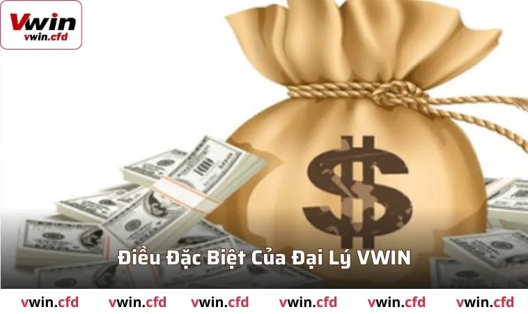 Đại Lý VWIN - Công Việc Thu Thập Trăm Triệu Hàng Tháng 3 Điểm đặc biệt trong chương trình đại lý của nhà cái VWIN