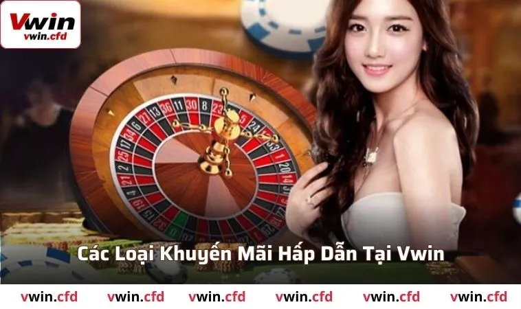 Khuyến Mãi VWIN - Cơ Hội Vàng Dành Cho Người Chơi 2 Các loại khuyến mãi hấp dẫn VWIN hiện nay