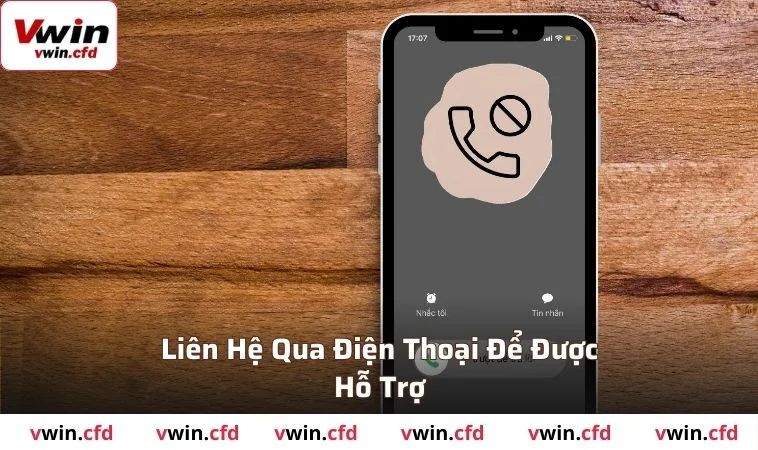 Liên hệ VWIN qua điện thoại để được hỗ trợ