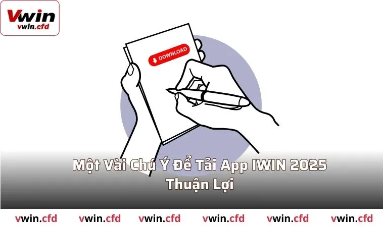 Tải App VWIN 2025 Thành Công Chỉ Trong Cái Nháy Mắt 3 Một vài chú ý để tải app VWIN 2025 thuận lợi