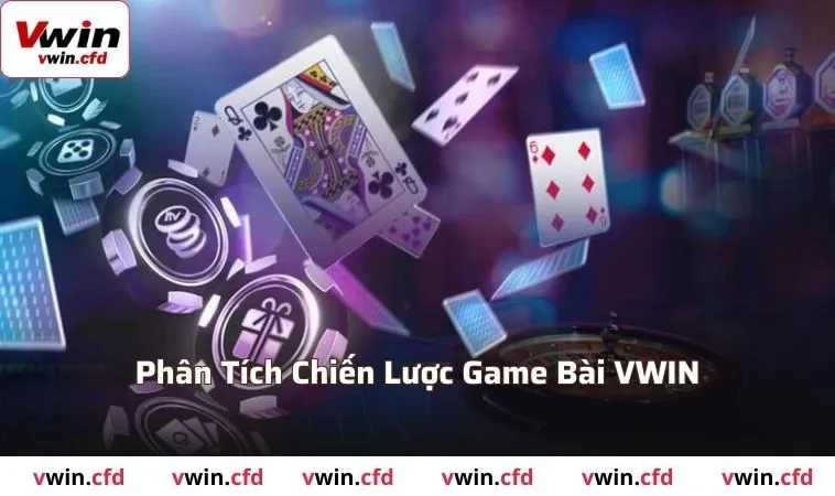 Game bài VWIN 2025 - Trải Nghiệm Cá Cược Đỉnh Nóc 2 Phân tích chi tiết chiến lược tại game bài VWIN