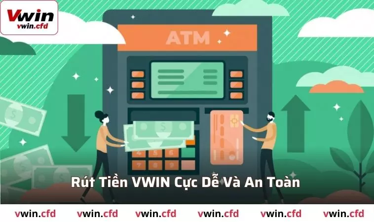 Rút tiền VWIN cực dễ và an toàn 