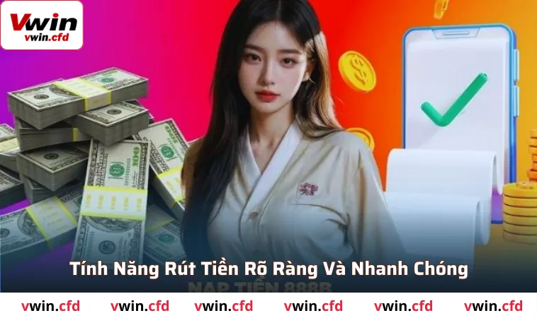 Tính năng rút tiền rõ ràng và nhanh chóng