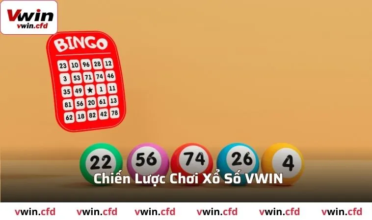 Xổ Số VWIN - Sảnh Game Uy Tín Với Thành Viên Khủng 3 Chiến lược chơi xổ số tại VWIN để tối ưu chiến thắng